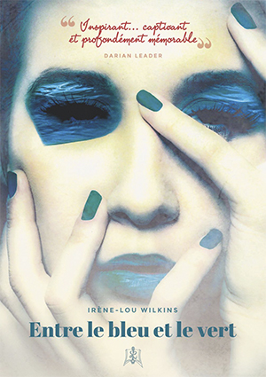 'Entre le bleu et le vert', un roman d'Irène-Lou Wilkins